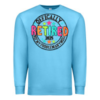 Ocean Blue Officially Retired 2025 not my problem anymore Premium Sweatshirt - CowhideDigitalArt