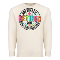 Sandshell Officially Retired 2025 not my problem anymore Premium Sweatshirt - CowhideDigitalArt
