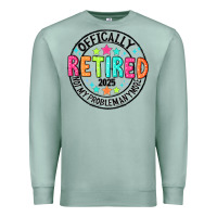 Seafoam Officially Retired 2025 not my problem anymore Premium Sweatshirt - CowhideDigitalArt