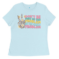 Baby Blue dont be part of the problem Ladies Tee - MaliasSmallBusiness
