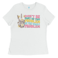 White dont be part of the problem Ladies Tee - MaliasSmallBusiness