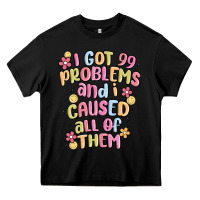 Black i got 99 problems and i caused all of them Heavy Core Tee - MaliasSmallBusiness