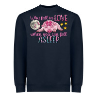 Navy why fall in love when you can fall asleep Heavyweight Sweatshirt - CowGirlArtShop