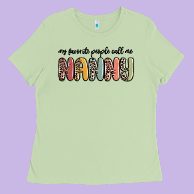 My Favorite People Call Me Nanny Ladies Tee Designed By Maliassmallbusiness