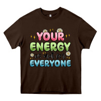 Chocolate Brown your energy is not for everyone Heavy Core Tee - MaliasSmallBusiness