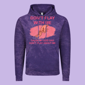 Don't Play With Me Cause My Dad Don't Play About Me Vintage Hoodie Designed By Bettercallsaul