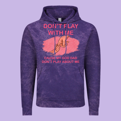 Don't Play With Me Cause My Dad Don't Play About Me Vintage Hoodie Designed By Bettercallsaul