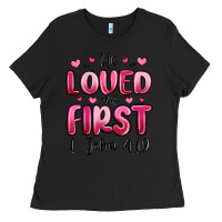 Black he loved us first 1 john 4 19 Ladies Tee - MaliasSmallBusiness