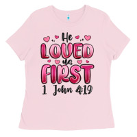Bubblegum Pink he loved us first 1 john 4 19 Ladies Tee - MaliasSmallBusiness