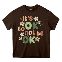 Chocolate Brown it's ok to not be ok Heavy Core Tee - MaliasSmallBusiness