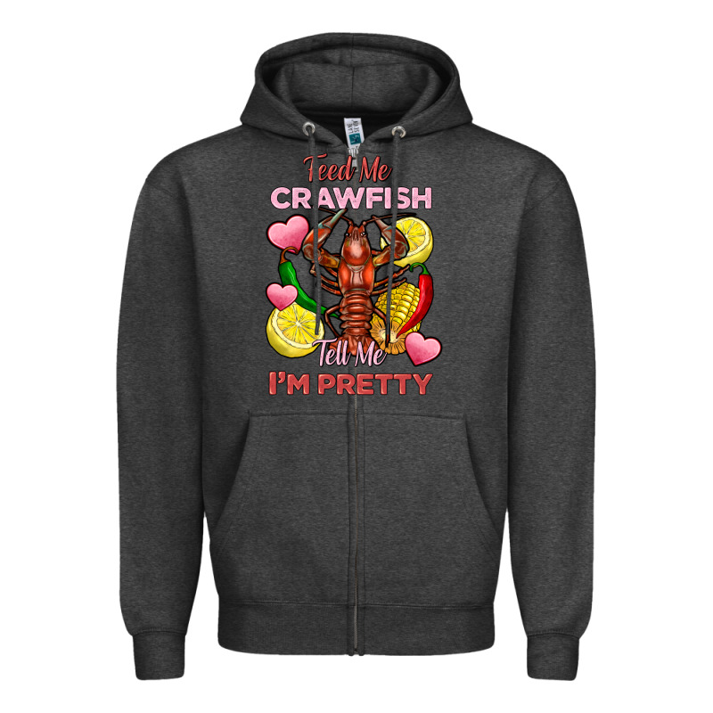 Feed Me Crawfish Tell Me Im Pretty Zipper Hoodie by FaDigitalArtStudio | Teevron