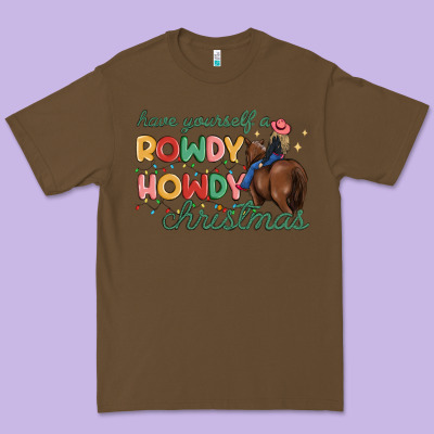 Have Yourself A Rowdy Howdy Christmas Premium Tee Designed By Maliassmallbusiness
