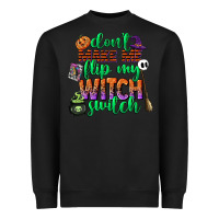 Black dont make me flip my witch switch Heavyweight Sweatshirt - CowGirlArtShop