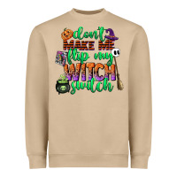 Dont Make Me Flip My Witch Switch Heavyweight Sweatshirt | Teevron