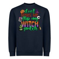 Navy dont make me flip my witch switch Heavyweight Sweatshirt - CowGirlArtShop