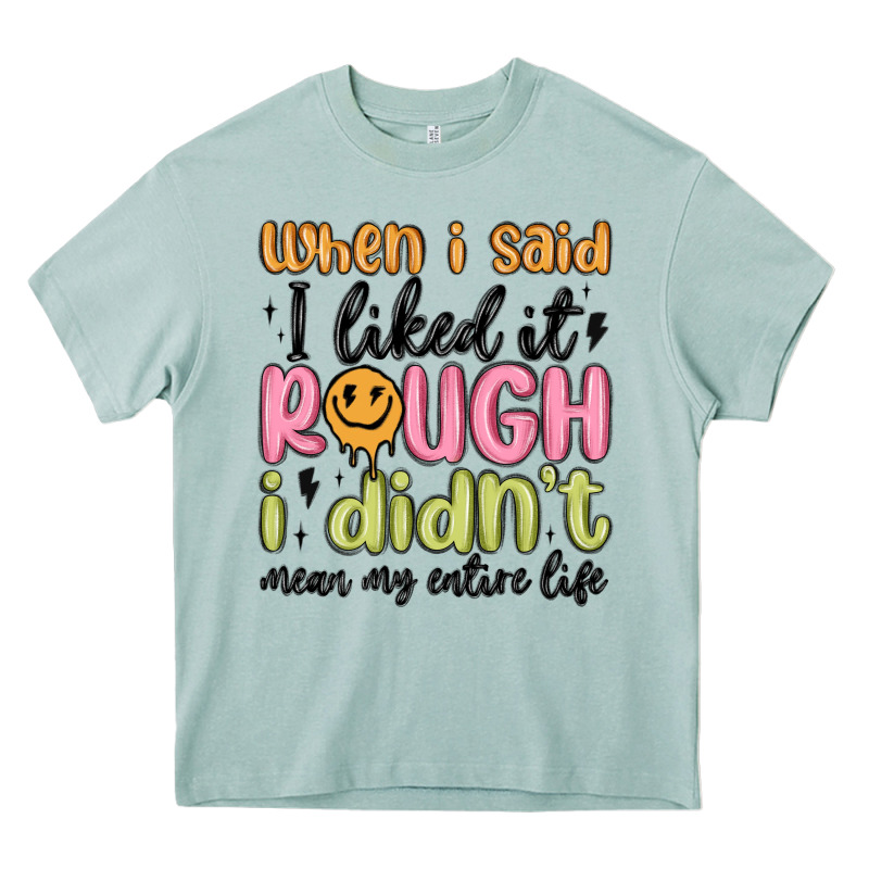 When I Said I Liked It Rough I Didn't Mean My Enti Heavy Core Tee by MaliasSmallBusiness | Teevron
