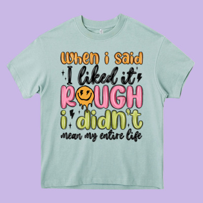 When I Said I Liked It Rough I Didn't Mean My Enti Heavy Core Tee Designed By Maliassmallbusiness