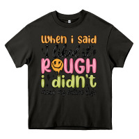 Asphalt when i said i liked it rough i didn't mean my enti Heavy Core Tee - MaliasSmallBusiness