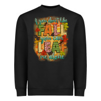 Black if you dont like fall you can leaf me alone Heavyweight Sweatshirt - CowGirlArtShop