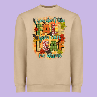 If You Dont Like Fall You Can Leaf Me Alone Heavyweight Sweatshirt Designed By Cowgirlartshop