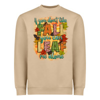 Mushroom if you dont like fall you can leaf me alone Heavyweight Sweatshirt - CowGirlArtShop