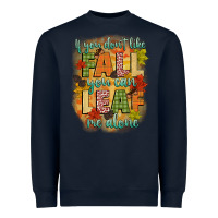 Navy if you dont like fall you can leaf me alone Heavyweight Sweatshirt - CowGirlArtShop