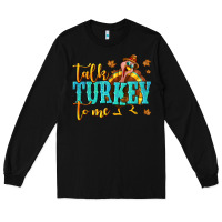 Black Talk Turkey To Me Long Sleeve Tee - texasbilliewilder