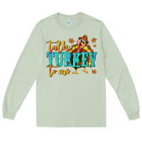 Matcha Talk Turkey To Me Long Sleeve Tee - texasbilliewilder