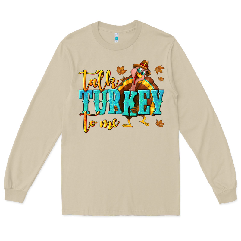 Talk Turkey To Me Long Sleeve Tee by texasbilliewilder | Teevron