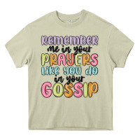 Mossy remember me in your prayers like you do in your go Heavy Core Tee - MaliasSmallBusiness