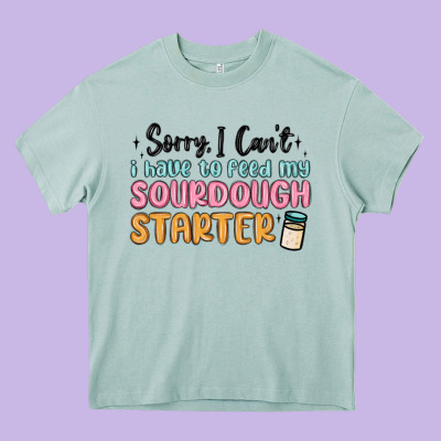 Sorry I Can T I Have To Feed My Sourdough Starter Heavy Core Tee Designed By Maliassmallbusiness