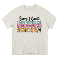 Cream sorry i can t i have to feed my sourdough starter Heavy Core Tee - MaliasSmallBusiness