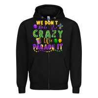 Black We don't hide the crazy we parade it Zipper Hoodie - FaDigitalArtStudio