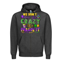 Charcoal Heather We don't hide the crazy we parade it Zipper Hoodie - FaDigitalArtStudio