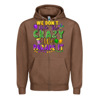 Chestnut We don't hide the crazy we parade it Zipper Hoodie - FaDigitalArtStudio