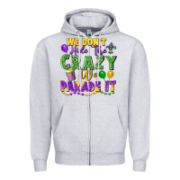 Heather Grey We don't hide the crazy we parade it Zipper Hoodie - FaDigitalArtStudio