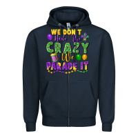 Navy We don't hide the crazy we parade it Zipper Hoodie - FaDigitalArtStudio