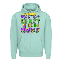 Seafoam We don't hide the crazy we parade it Zipper Hoodie - FaDigitalArtStudio