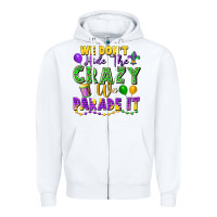 White We don't hide the crazy we parade it Zipper Hoodie - FaDigitalArtStudio