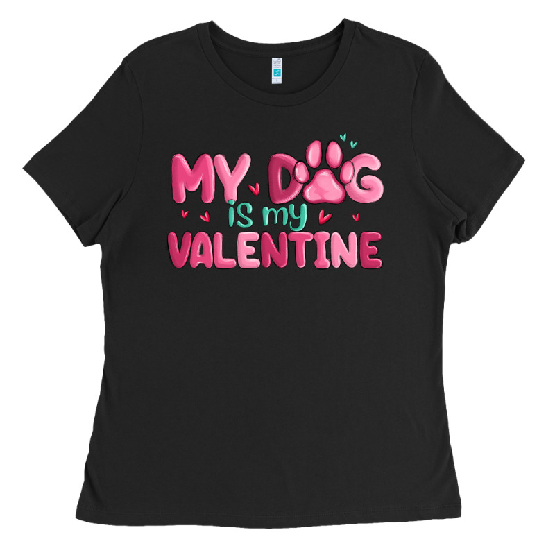 My Dog Is My Valentine Ladies Tee by MaliasSmallBusiness | Teevron