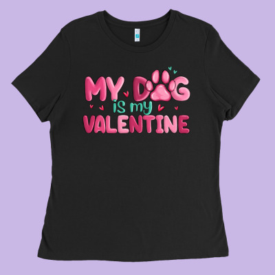 My Dog Is My Valentine Ladies Tee Designed By Maliassmallbusiness