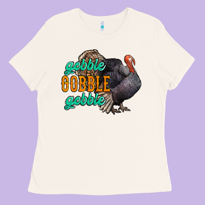 Thanksgiving Turkey Gobble Gobble Ladies Tee Designed By Nancycooperartshop