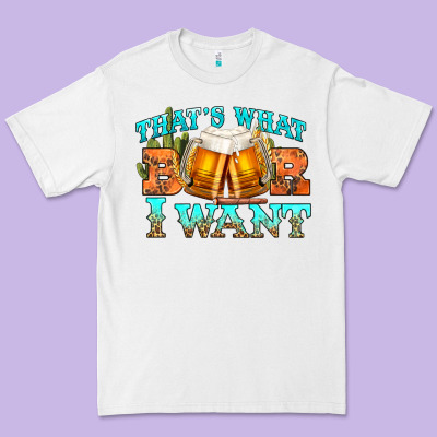 Western Beer Thats What I Want Premium Tee Designed By Nancycooperartshop