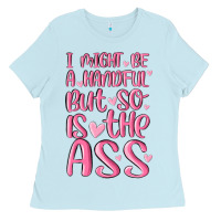 Baby Blue i might be a handful but so is this ass Ladies Tee - MaliasSmallBusiness