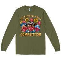 Army Green Relax We All Crazy It's Not Competition Long Sleeve Tee - texasbilliewilder