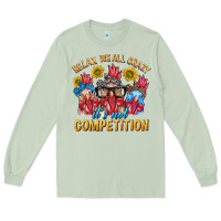 Matcha Relax We All Crazy It's Not Competition Long Sleeve Tee - texasbilliewilder