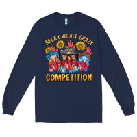 Navy Relax We All Crazy It's Not Competition Long Sleeve Tee - texasbilliewilder