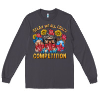 Smoke Relax We All Crazy It's Not Competition Long Sleeve Tee - texasbilliewilder