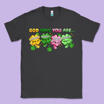 St. Patrick's Day God Says You Are Classic Tee Designed By Artiststas