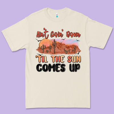 Ain't Goin' Down 'til The Sun Comes Up Premium Tee Designed By Maliassmallbusiness